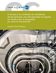 Portada del libro: El acceso a la condición de ciudadanía de las personas con discapacidad en España. Un estudio sobre la desigualdad por razón de discapacidad