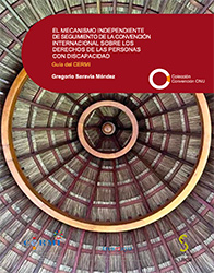 Portada del libro "EL MECANISMO INDEPENDIENTE DE SEGUIMIENTO DE LA CONVENCIÓN INTERNACIONAL SOBRE LOS DERECHOS DE LAS PERSONAS CON DISCAPACIDAD"DE SEGUIMIENTO DE LA CONVENCIÓN INTERNACIONAL SOBRE LOS DERECHOS DE LAS PERSONAS CON DISCAPACIDAD"
