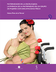 Portada de la publicación: "Maternidades en la encrucijada:
la vivencia de la maternidad de un grupo
de mujeres con discapacidad física"